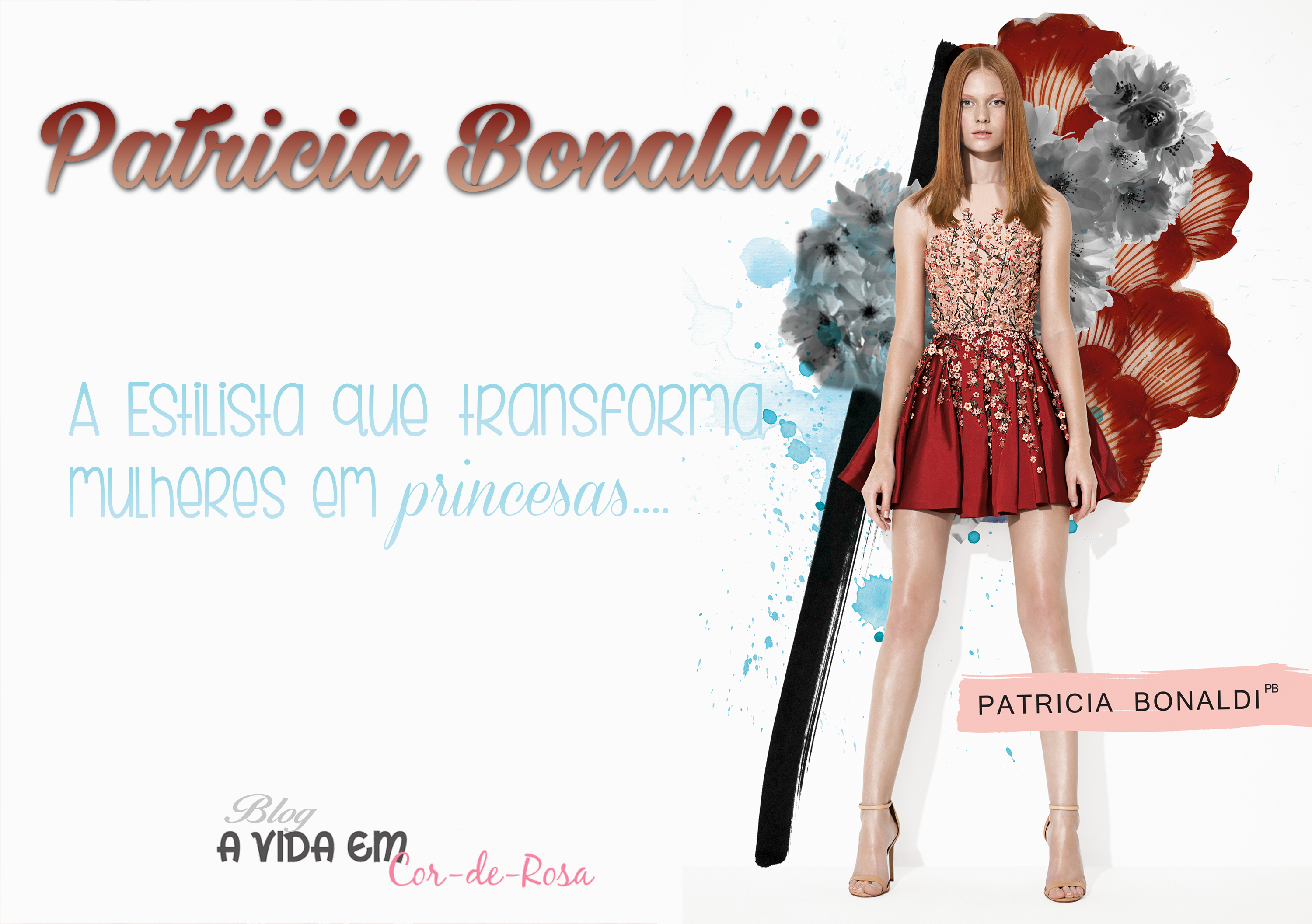 Blog "A Vida em Cor-de-Rosa" - Patricia Bonaldi - A estilista que transforma mulheres em princesas!