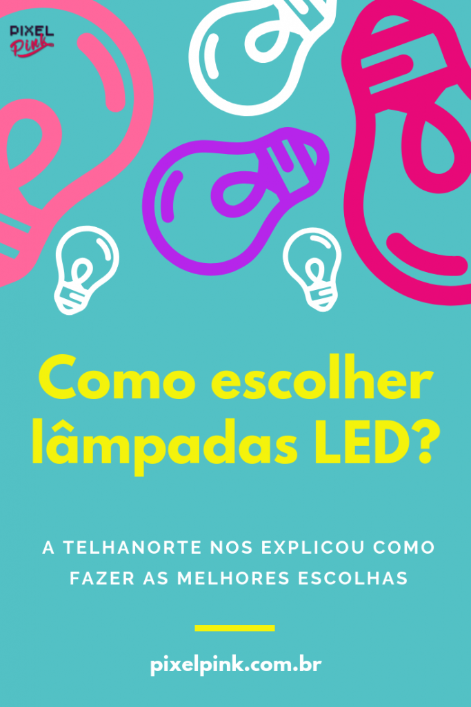 Como escolher lâmpadas LED? A Telhanorte explica  Pinterest
