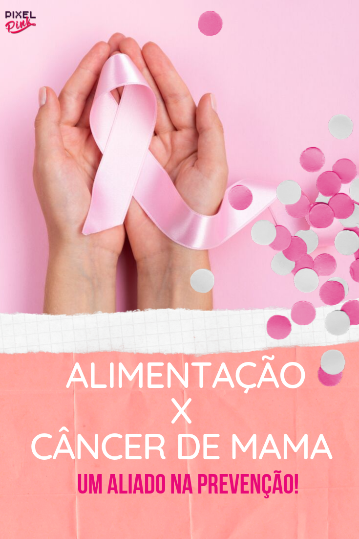 Outubro Rosa: Alimentação x Câncer de mama